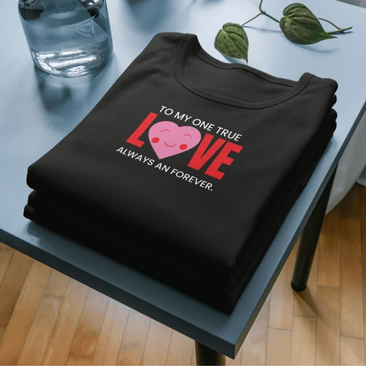 To My One True Love Matching Couple T-Shirt – Romantic Graphic Tees for Him & Her