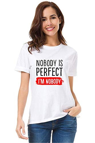 “Nobody Is Perfect, I’m Nobody” Funny Quote White T-Shirt | Casual Graphic Tee