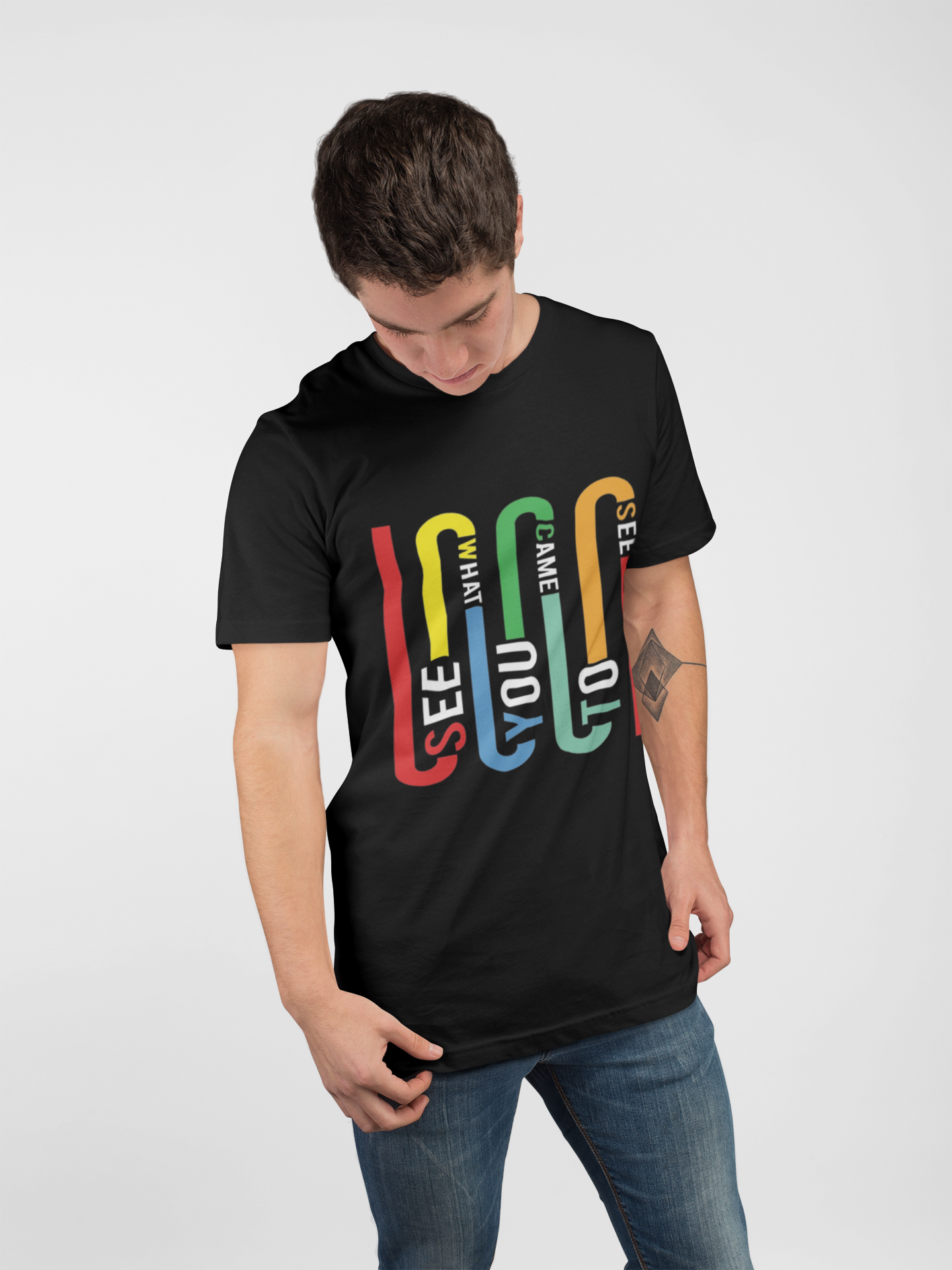 See What You Came to See Multicolor Typography T-Shirt