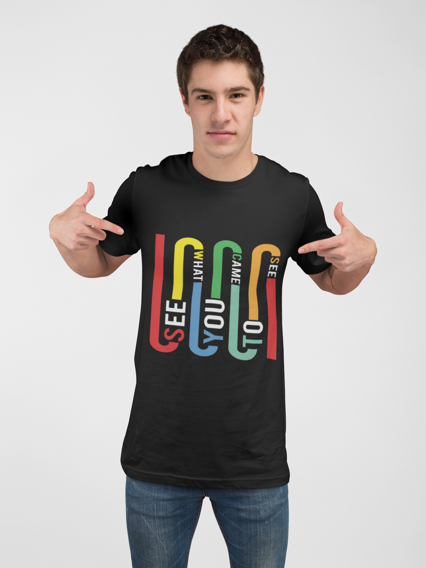 See What You Came to See Multicolor Typography T-Shirt