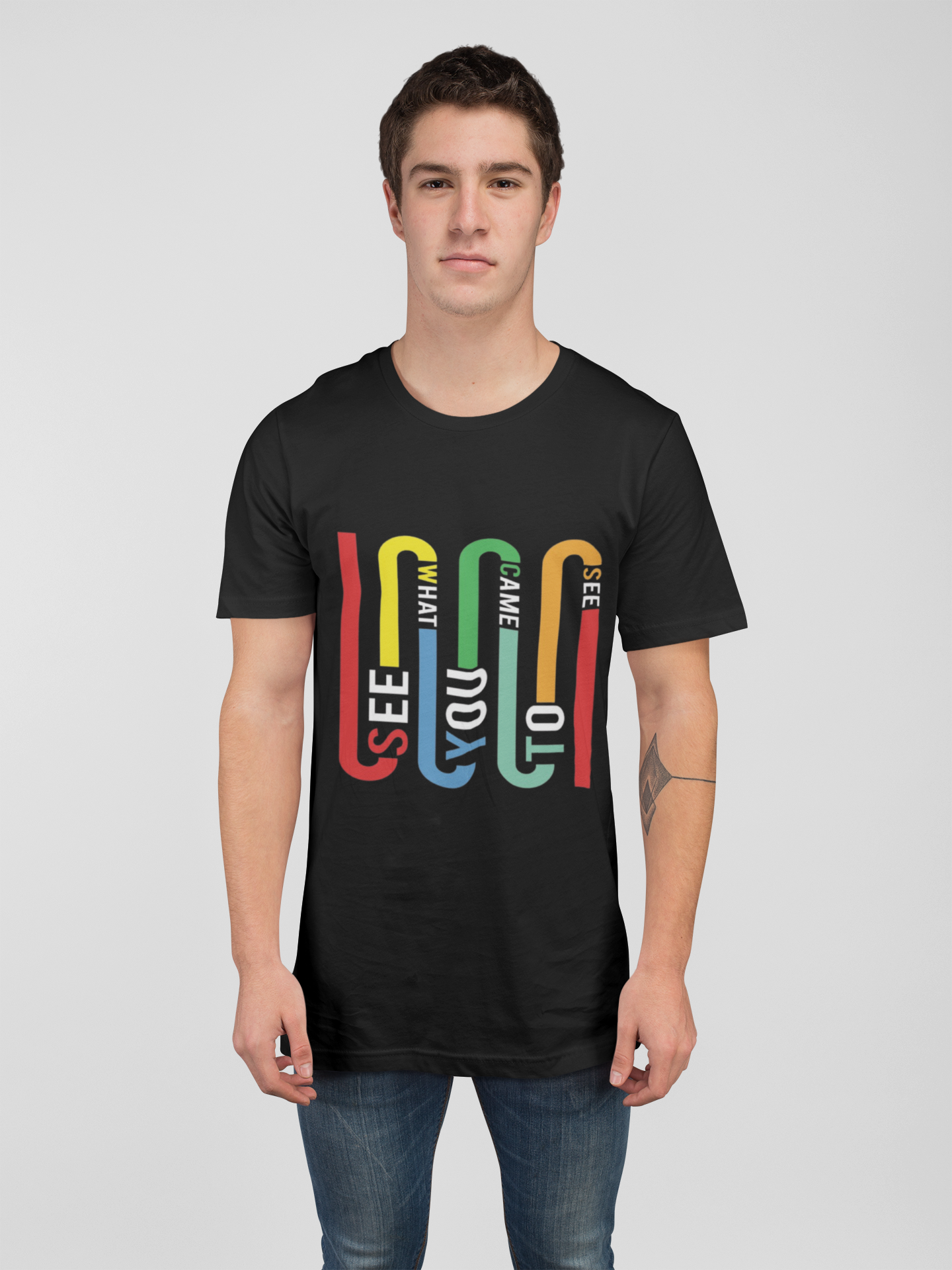 See What You Came to See Multicolor Typography T-Shirt