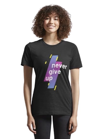 Never Give Up Graphic Print Women’s T-Shirt