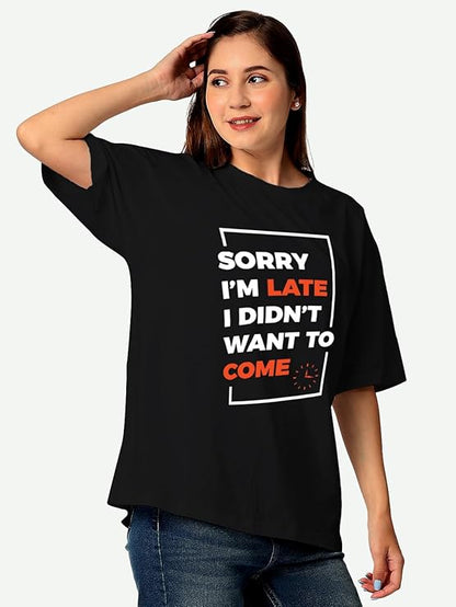 Sorry I’m Late I Didn’t Want to Come Graphic Print T-Shirt for Women