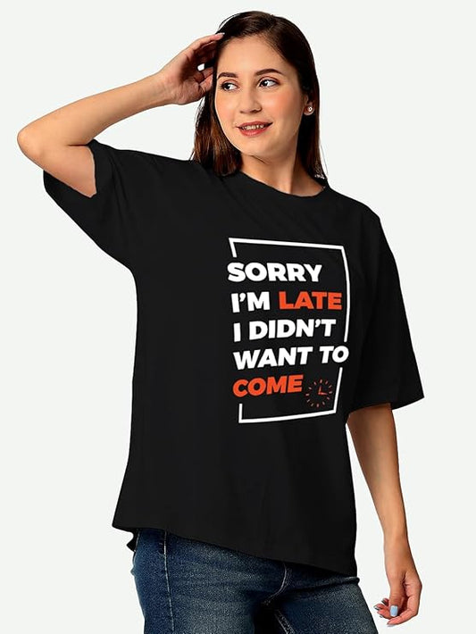 Sorry I’m Late I Didn’t Want to Come Graphic Print T-Shirt for Women