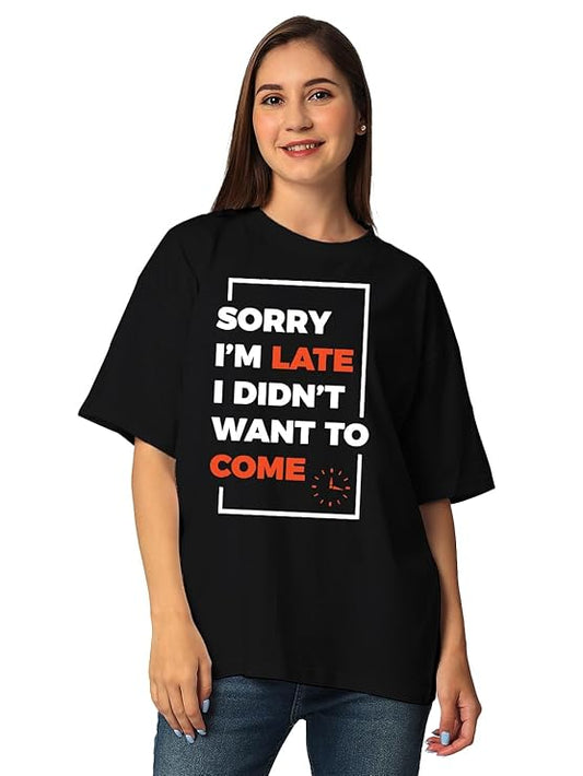 Sorry I’m Late I Didn’t Want to Come Graphic Print T-Shirt for Women