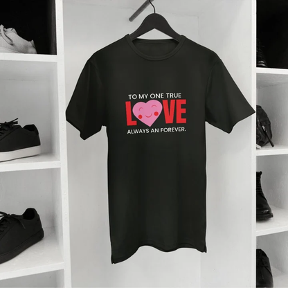 To My One True Love Matching Couple T-Shirt – Romantic Graphic Tees for Him & Her