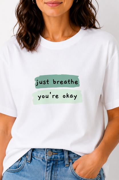 Just Breathe You're Okay Graphic T-Shirt for Women – Positive Affirmation Oversized Tee | Motivational Casual Top