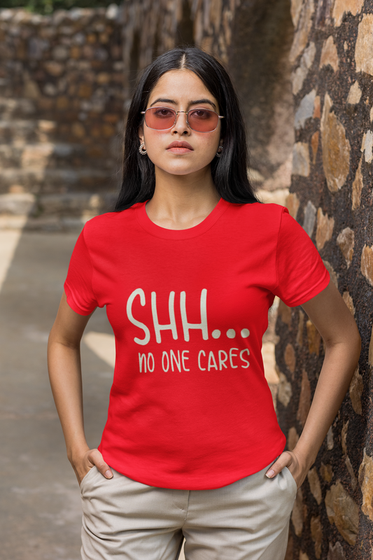 “Shh... No One Cares” Bold Attitude T-Shirt