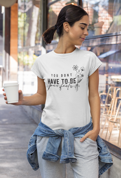 White Inspirational Quote T-Shirt – “You Don’t Have To Be Perfect” Floral Print Tee