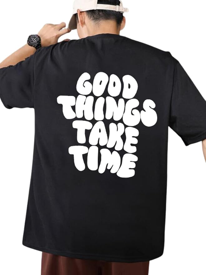 Good Things Take Time Graphic Oversized Men’s T-Shirt – Motivational Cotton Streetwear Tee