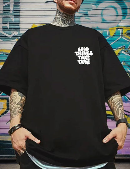 Good Things Take Time Graphic Oversized Men’s T-Shirt – Motivational Cotton Streetwear Tee