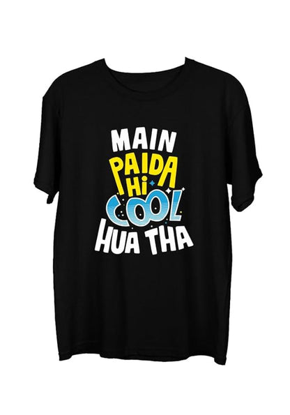 "Main Paida Hi Cool Hua Tha Graphic Printed T-Shirt"