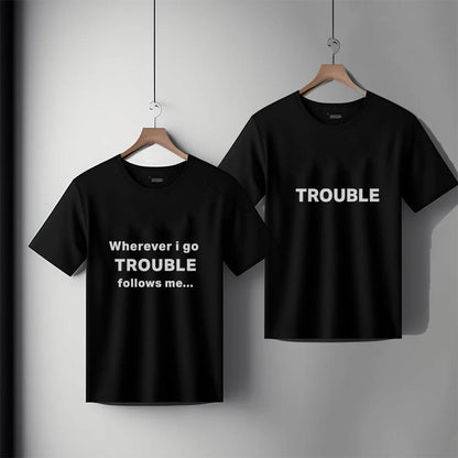 Trouble Wherever I Go Graphic Print Couple T-Shirts