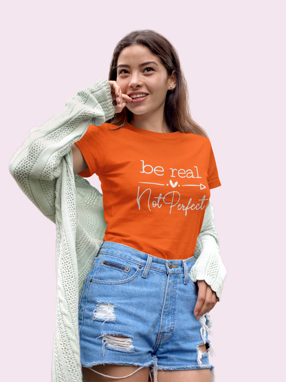 Be Real Not Perfect Graphic Print Women’s T-Shirt – Inspirational Cotton Casual Tee