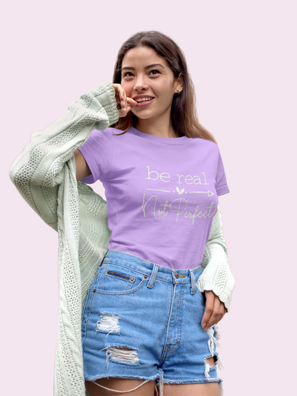 Be Real Not Perfect Graphic Print Women’s T-Shirt – Inspirational Cotton Casual Tee