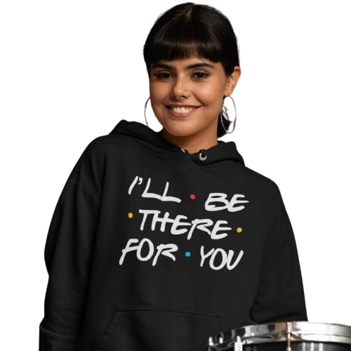 Women's Black Hoodie with 'I'll Be There for You' Print