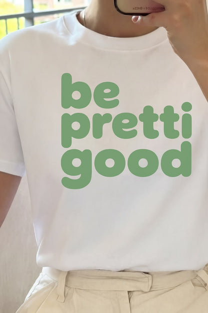 Be Pretti Good – Aesthetic Minimal Graphic Tee