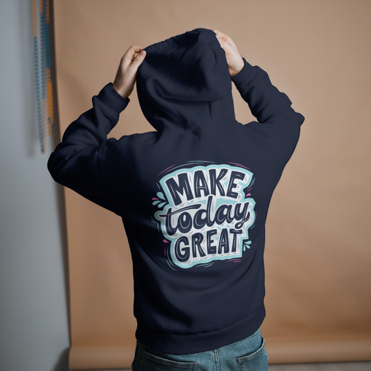 Make Today Great Cotton Hooded Sweatshirt - Clori